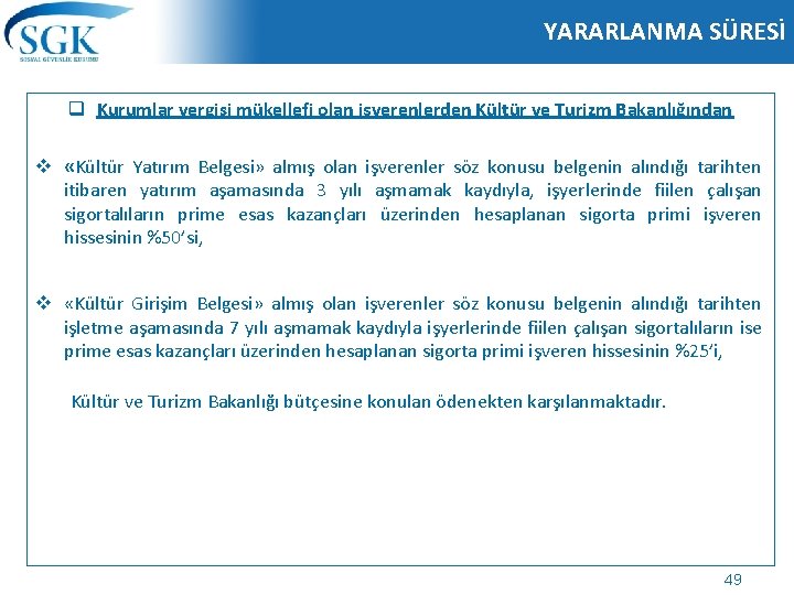 YARARLANMA SÜRESİ q Kurumlar vergisi mükellefi olan işverenlerden Kültür ve Turizm Bakanlığından v «Kültür YARARLANMA SÜRESİ q Kurumlar vergisi mükellefi olan işverenlerden Kültür ve Turizm Bakanlığından v «Kültür