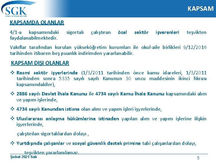 KAPSAMDA OLANLAR 4/1 -a kapsamındaki faydalanabilmektedir. sigortalı çalıştıran özel sektör işverenleri teşvikten Vakıflar tarafından KAPSAMDA OLANLAR 4/1 -a kapsamındaki faydalanabilmektedir. sigortalı çalıştıran özel sektör işverenleri teşvikten Vakıflar tarafından