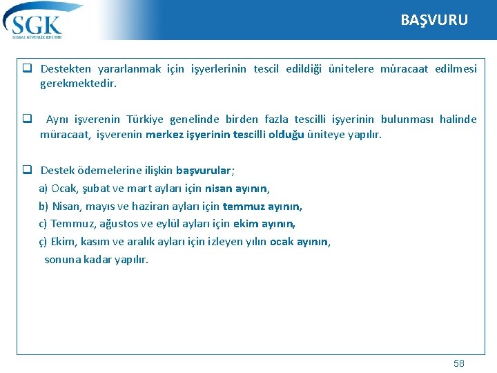 BAŞVURU q Destekten yararlanmak için işyerlerinin tescil edildiği ünitelere müracaat edilmesi gerekmektedir. q Aynı BAŞVURU q Destekten yararlanmak için işyerlerinin tescil edildiği ünitelere müracaat edilmesi gerekmektedir. q Aynı