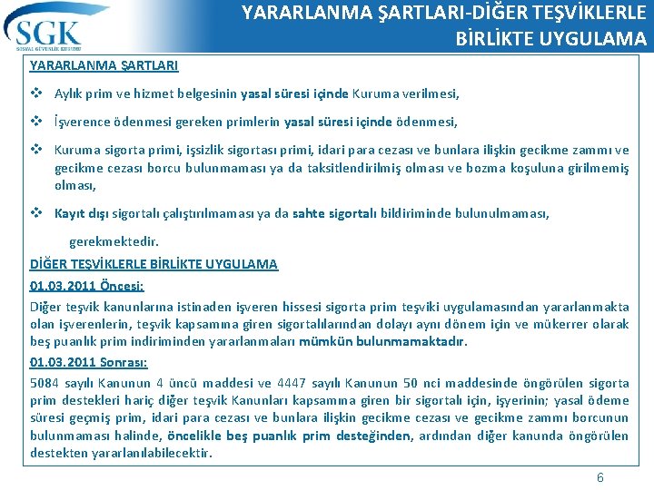 YARARLANMA ŞARTLARI-DİĞER TEŞVİKLERLE BİRLİKTE UYGULAMA YARARLANMA ŞARTLARI v Aylık prim ve hizmet belgesinin yasal YARARLANMA ŞARTLARI-DİĞER TEŞVİKLERLE BİRLİKTE UYGULAMA YARARLANMA ŞARTLARI v Aylık prim ve hizmet belgesinin yasal