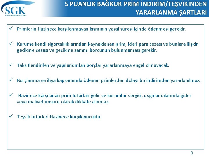 5 PUANLIK BAĞKUR PRİM İNDİRİM/TEŞVİKİNDEN YARARLANMA ŞARTLARI ü Primlerin Hazinece karşılanmayan kısmının yasal süresi 5 PUANLIK BAĞKUR PRİM İNDİRİM/TEŞVİKİNDEN YARARLANMA ŞARTLARI ü Primlerin Hazinece karşılanmayan kısmının yasal süresi