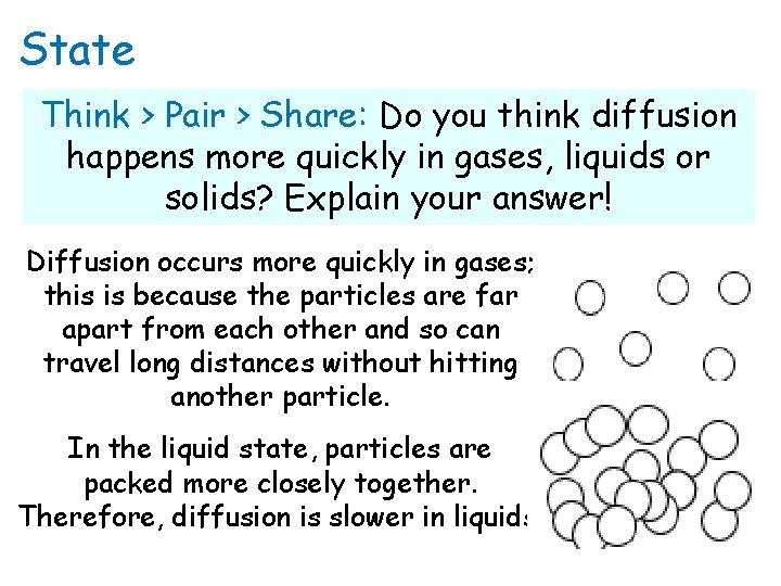 State Think > Pair > Share: Do you think diffusion happens more quickly in