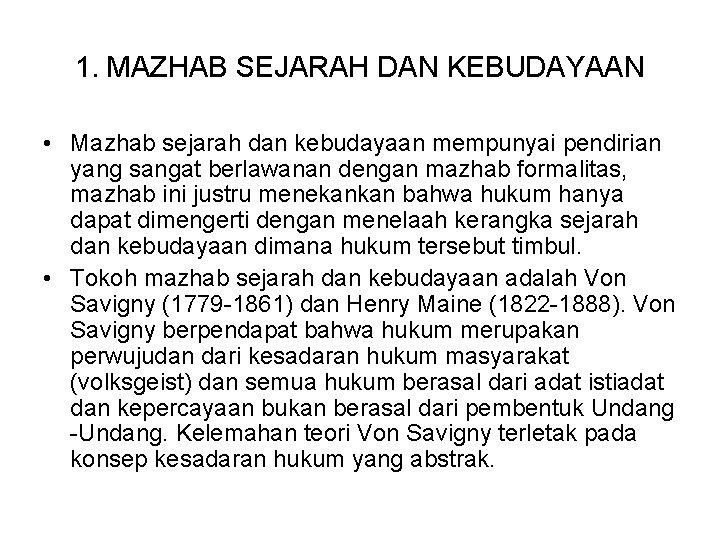 1. MAZHAB SEJARAH DAN KEBUDAYAAN • Mazhab sejarah dan kebudayaan mempunyai pendirian yang sangat