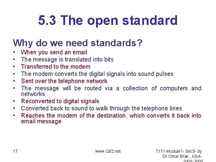5. 3 The open standard Why do we need standards? • • • When