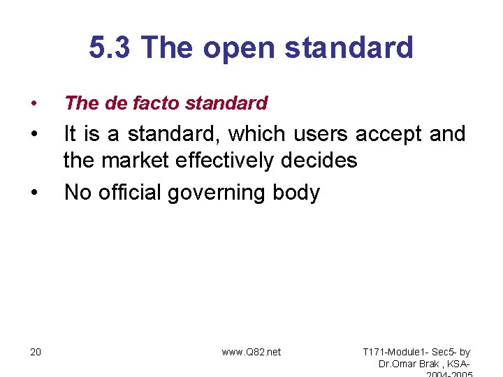 5. 3 The open standard • The de facto standard • It is a