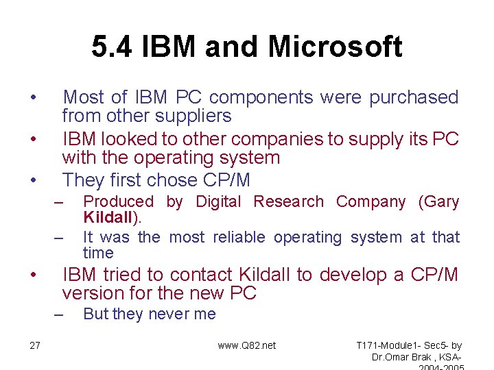 5. 4 IBM and Microsoft • • • Most of IBM PC components were