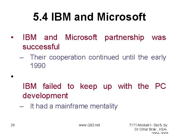 5. 4 IBM and Microsoft • IBM and Microsoft partnership was successful – Their