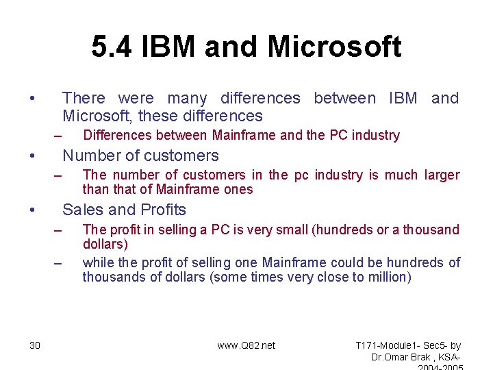 5. 4 IBM and Microsoft • There were many differences between IBM and Microsoft,