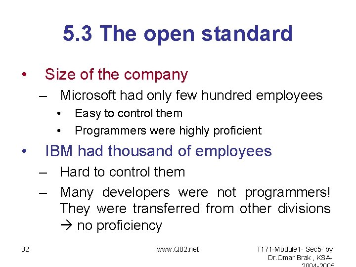 5. 3 The open standard • Size of the company – Microsoft had only