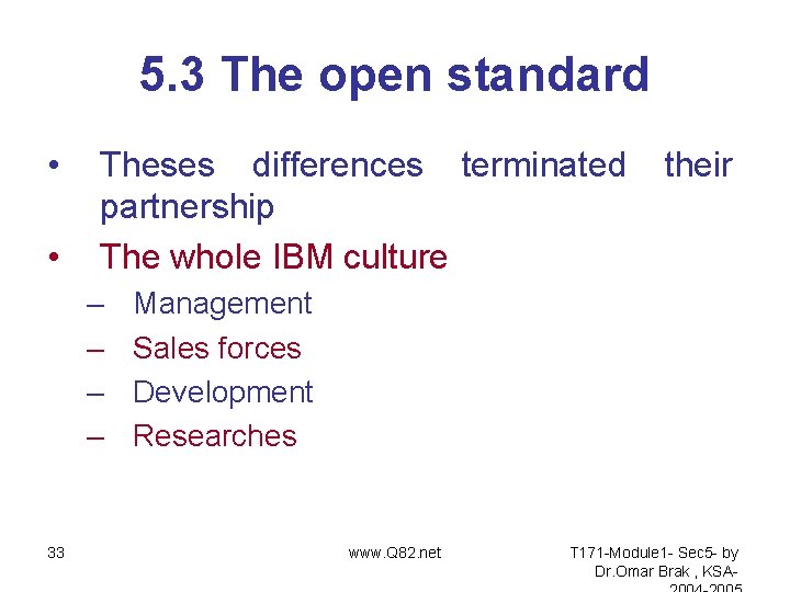 5. 3 The open standard • • Theses differences terminated partnership The whole IBM