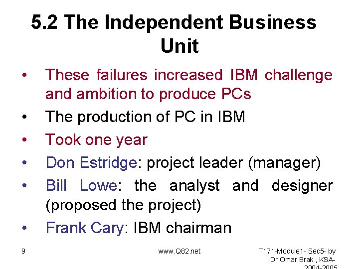 5. 2 The Independent Business Unit • • • 9 These failures increased IBM