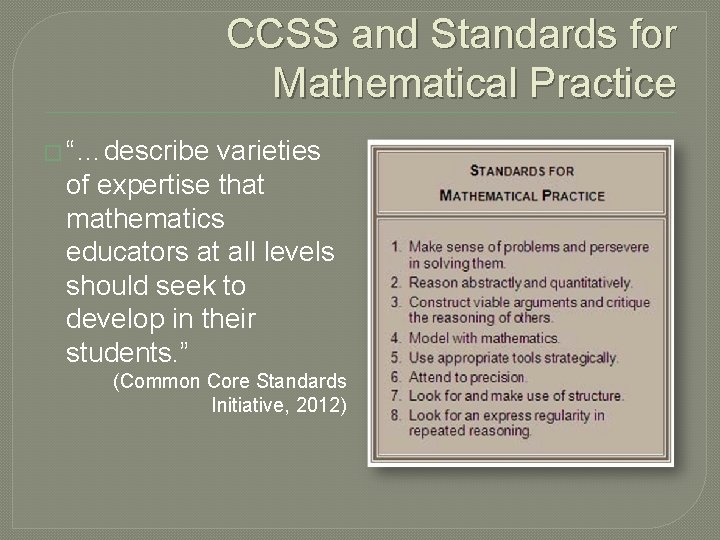 CCSS and Standards for Mathematical Practice � “…describe varieties of expertise that mathematics educators