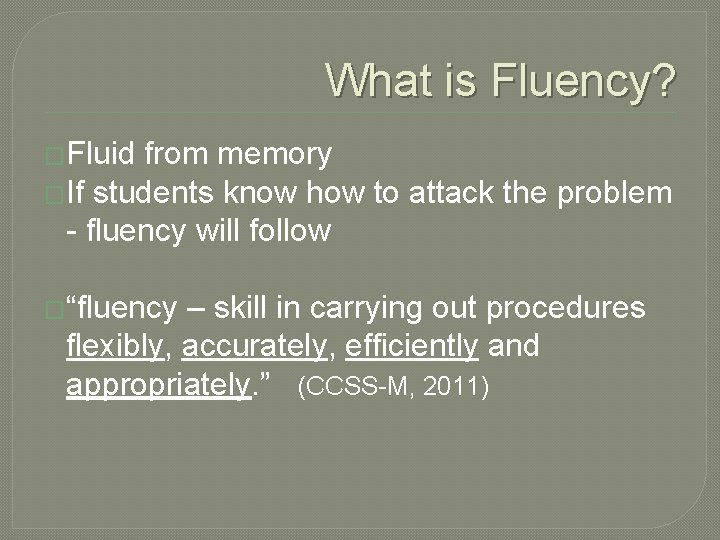 What is Fluency? �Fluid from memory �If students know how to attack the problem