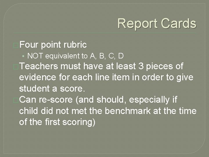 Report Cards �Four point rubric • NOT equivalent to A, B, C, D �Teachers