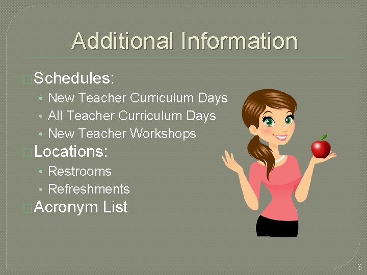 Additional Information �Schedules: • New Teacher Curriculum Days • All Teacher Curriculum Days •