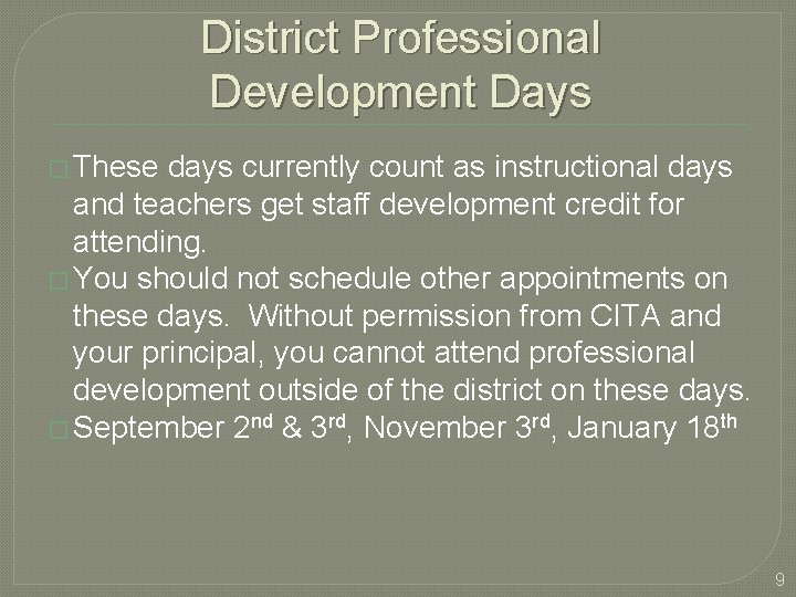 District Professional Development Days � These days currently count as instructional days and teachers