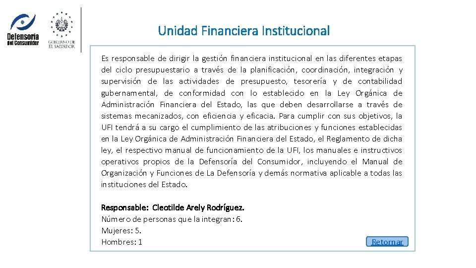 Unidad Financiera Institucional Es responsable de dirigir la gestión financiera institucional en las diferentes