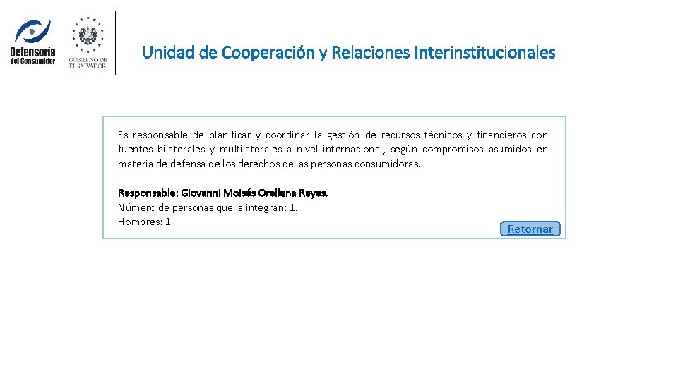 Unidad de Cooperación y Relaciones Interinstitucionales Es responsable de planificar y coordinar la gestión