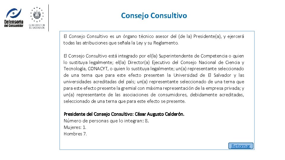 Consejo Consultivo El Consejo Consultivo es un órgano técnico asesor del (de la) Presidente(a),