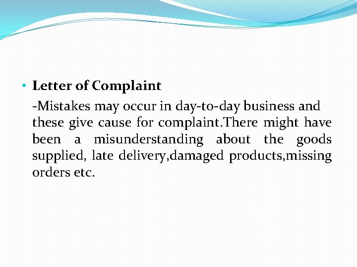  • Letter of Complaint -Mistakes may occur in day-to-day business and these give