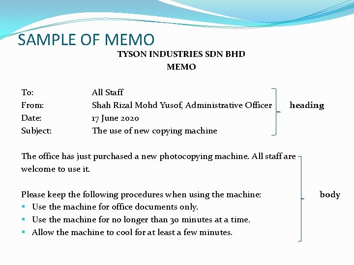 SAMPLE OF MEMO TYSON INDUSTRIES SDN BHD MEMO To: From: Date: Subject: All Staff