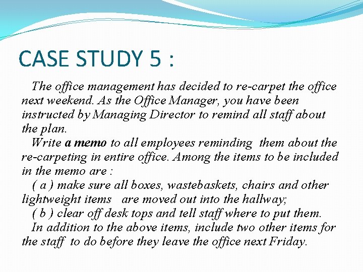 CASE STUDY 5 : The office management has decided to re-carpet the office next