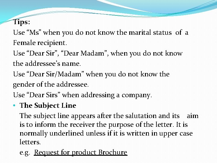 Tips: Use “Ms” when you do not know the marital status of a Female