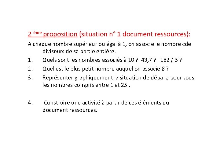 2 ème proposition (situation n° 1 document ressources): A chaque nombre supérieur ou égal