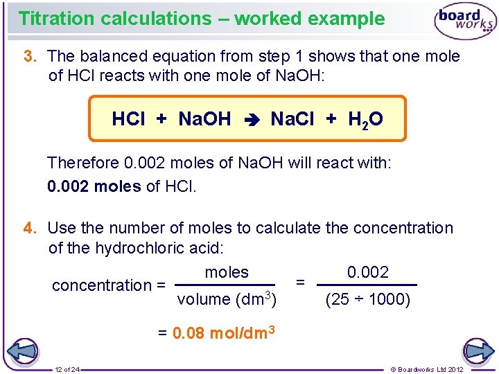 Titration calculations – worked example 3. The balanced equation from step 1 shows that