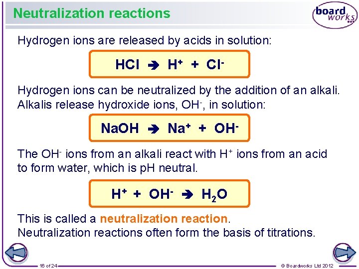 Neutralization reactions Hydrogen ions are released by acids in solution: HCl H+ + Cl.
