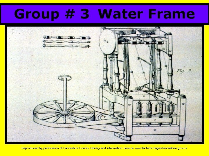 Group # 3 Water Frame Reproduced by permission of Lancashire County Library and Information
