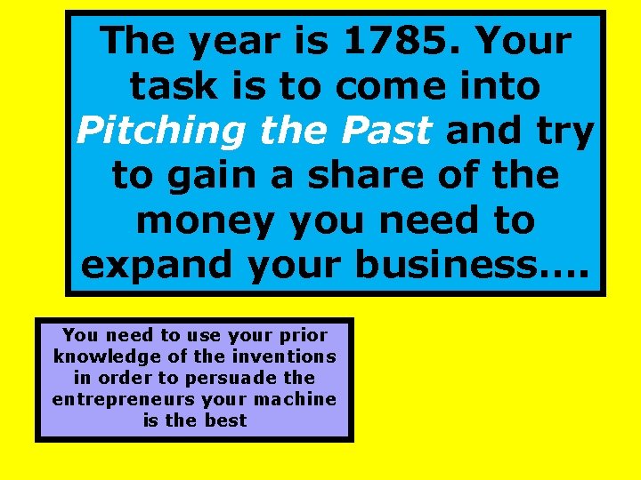 The year is 1785. Your task is to come into Pitching the Past and