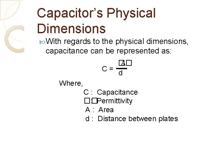 Capacitor’s Physical Dimensions With regards to the physical dimensions, capacitance can be represented as: