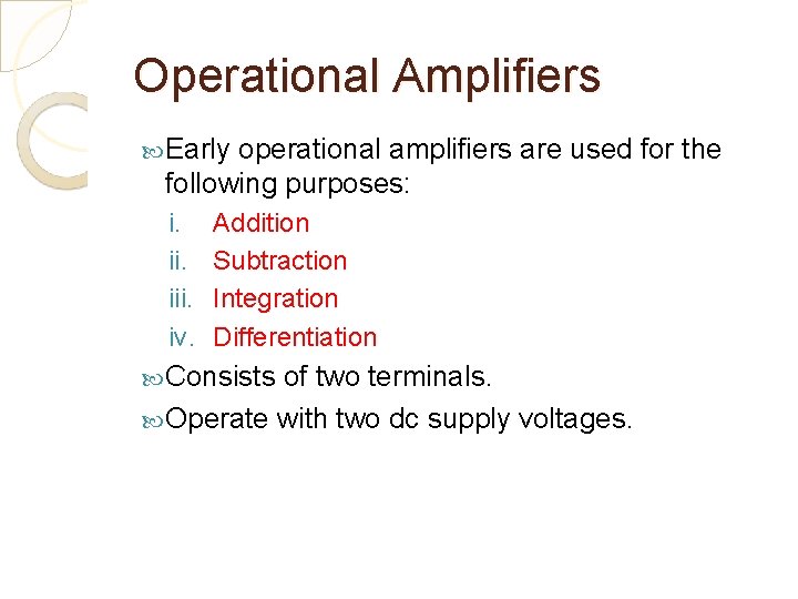 Operational Amplifiers Early operational amplifiers are used for the following purposes: i. iii. iv.