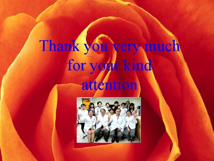 Thank you very much for your kind attention 