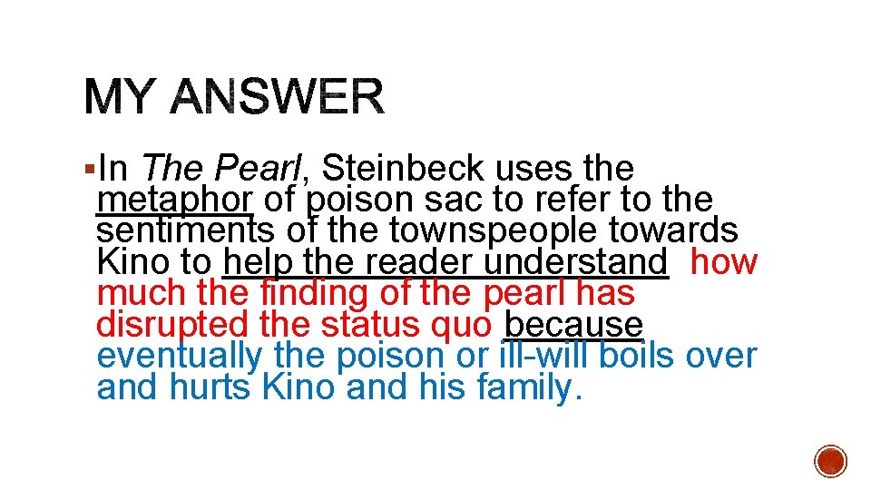 §In The Pearl, Steinbeck uses the metaphor of poison sac to refer to the