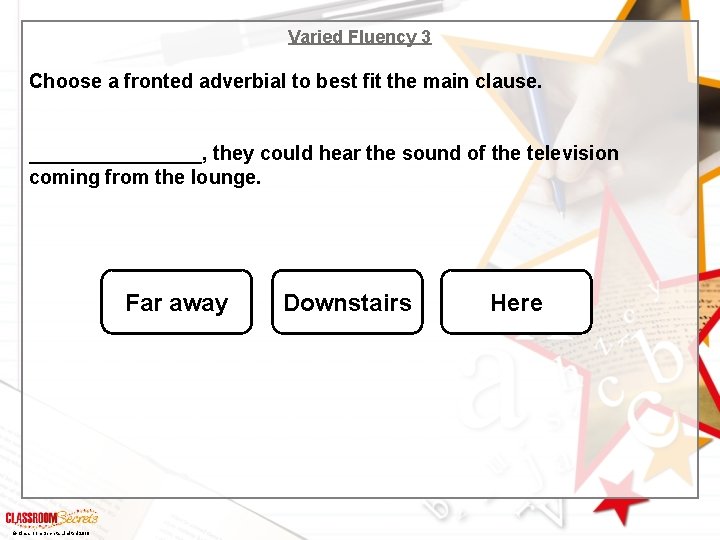 Varied Fluency 3 Choose a fronted adverbial to best fit the main clause. ___________