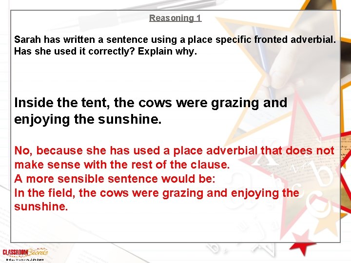 Reasoning 1 Sarah has written a sentence using a place specific fronted adverbial. Has