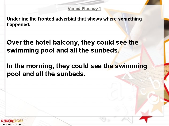 Varied Fluency 1 Underline the fronted adverbial that shows where something happened. Over the