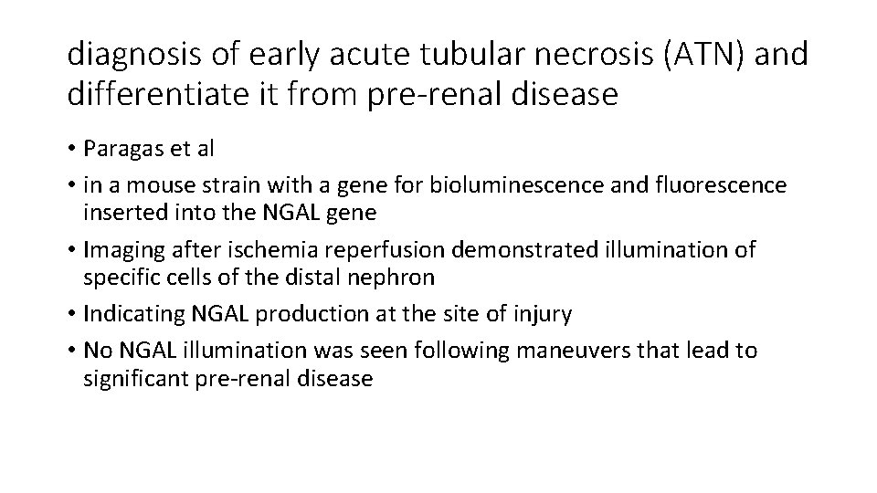 diagnosis of early acute tubular necrosis (ATN) and differentiate it from pre-renal disease •