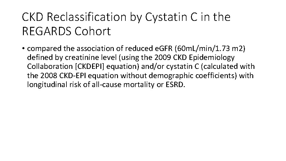 CKD Reclassification by Cystatin C in the REGARDS Cohort • compared the association of