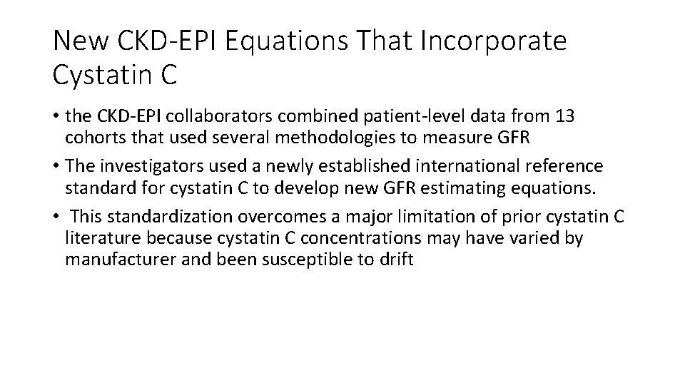 New CKD-EPI Equations That Incorporate Cystatin C • the CKD-EPI collaborators combined patient-level data