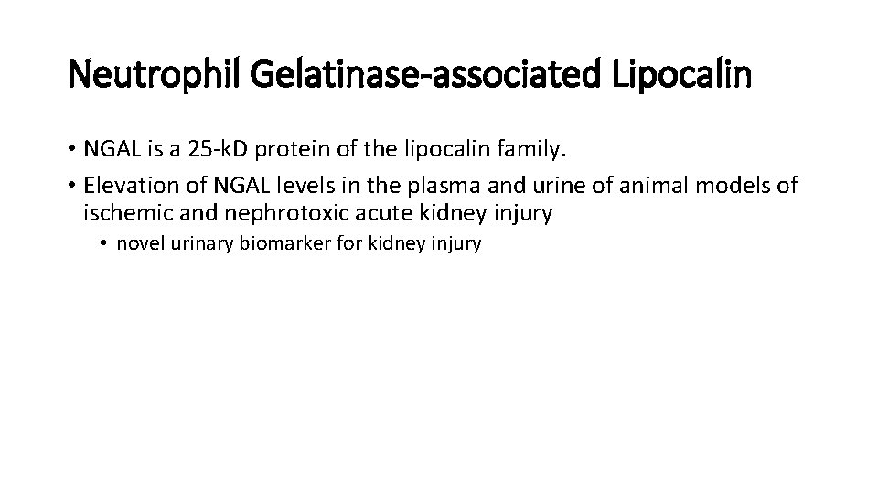 Neutrophil Gelatinase-associated Lipocalin • NGAL is a 25 -k. D protein of the lipocalin