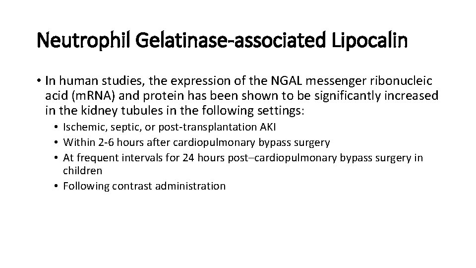 Neutrophil Gelatinase-associated Lipocalin • In human studies, the expression of the NGAL messenger ribonucleic