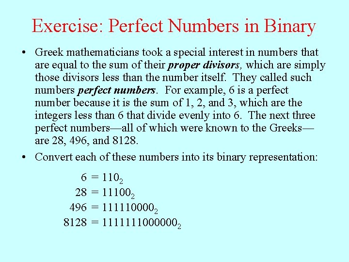Exercise: Perfect Numbers in Binary • Greek mathematicians took a special interest in numbers