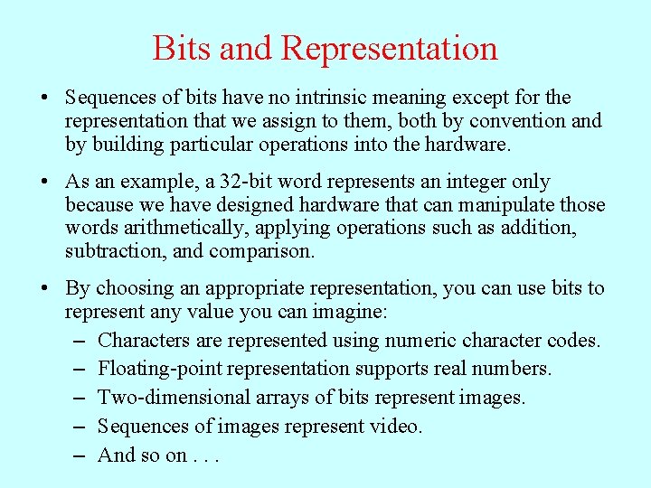 Bits and Representation • Sequences of bits have no intrinsic meaning except for the