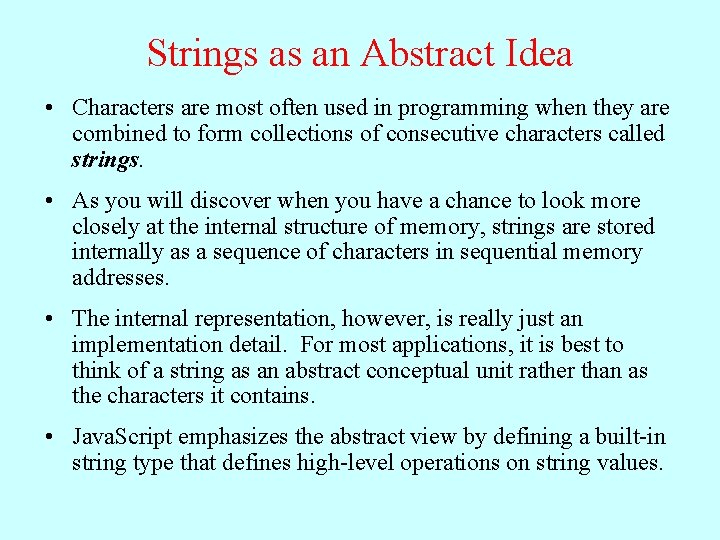 Strings as an Abstract Idea • Characters are most often used in programming when