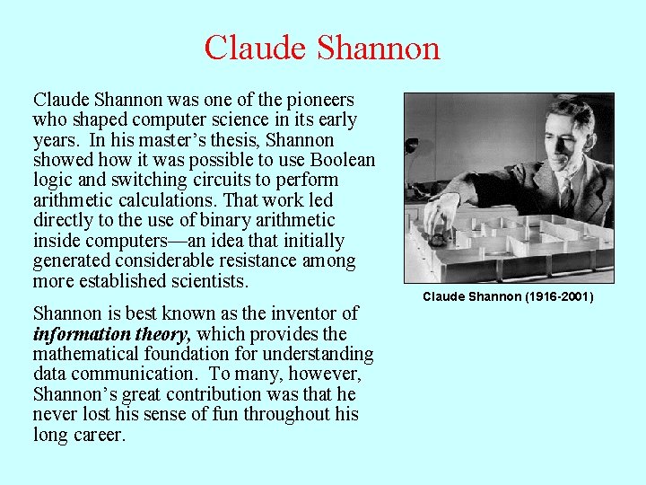 Claude Shannon was one of the pioneers who shaped computer science in its early