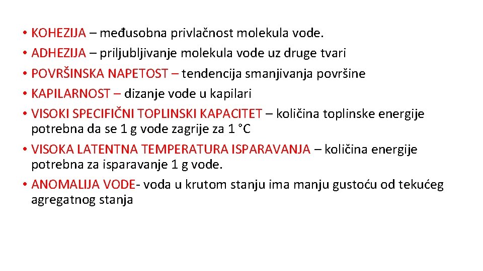  • KOHEZIJA – međusobna privlačnost molekula vode. • ADHEZIJA – priljubljivanje molekula vode