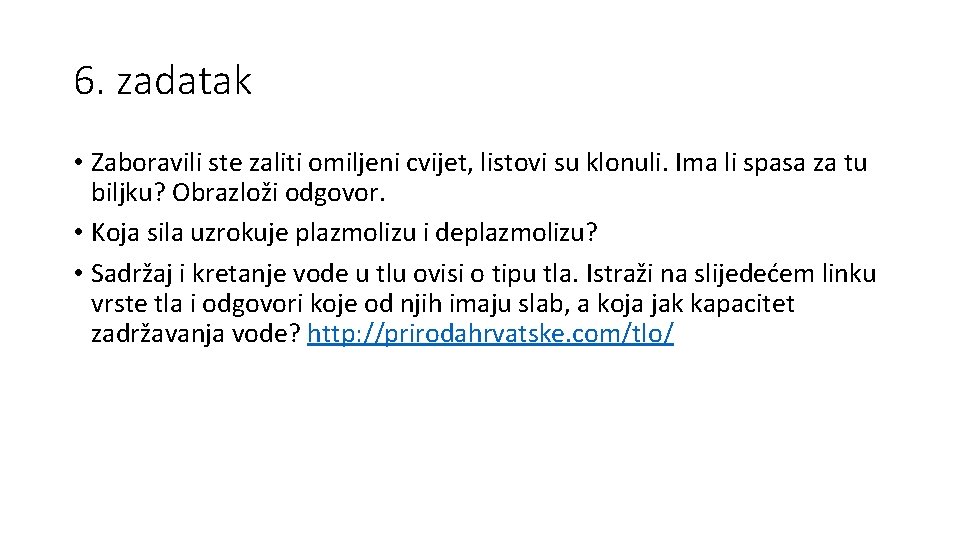 6. zadatak • Zaboravili ste zaliti omiljeni cvijet, listovi su klonuli. Ima li spasa